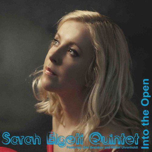 Into The Open - Sarah Elgeti Quintet - Musiikki - YOUR FAVOURITE JAZZ - 5707471019665 - maanantai 9. heinäkuuta 2012