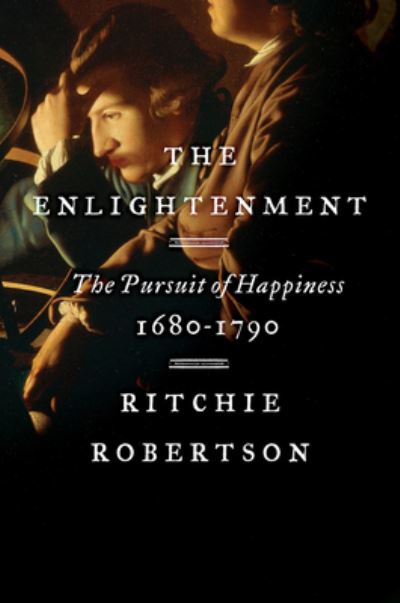 Cover for Ritchie Robertson · The Enlightenment: The Pursuit of Happiness, 1680-1790 (Taschenbuch) (2023)