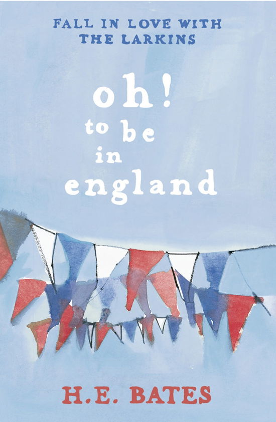 Cover for H. E. Bates · Oh! to be in England: Inspiration for the ITV drama The Larkins starring Bradley Walsh - The Larkin Family Series (Taschenbuch) (2006)