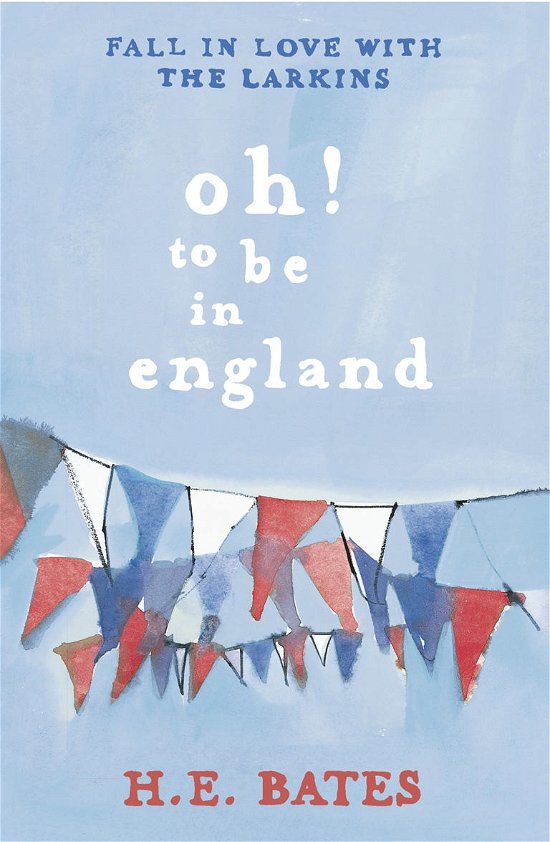 Cover for H. E. Bates · Oh! to be in England: Inspiration for the ITV drama The Larkins starring Bradley Walsh - The Larkin Family Series (Paperback Book) (2006)