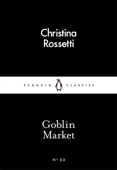 Cover for Christina Rossetti · Goblin Market - Penguin Little Black Classics (Paperback Bog) (2015)