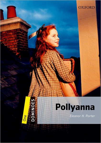 Dominoes: One: Pollyanna - Dominoes - Eleanor H. Porter - Books - Oxford University Press - 9780194247665 - December 24, 2009