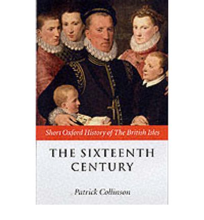 Cover for Patrick Collinson · The Sixteenth Century: 1485-1603 - Short Oxford History of the British Isles (Paperback Book) (2001)