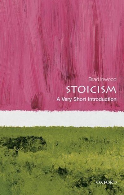Cover for Inwood, Brad (Professor of Philosophy and Classics, Yale University) · Stoicism: A Very Short Introduction - Very Short Introductions (Paperback Book) (2018)