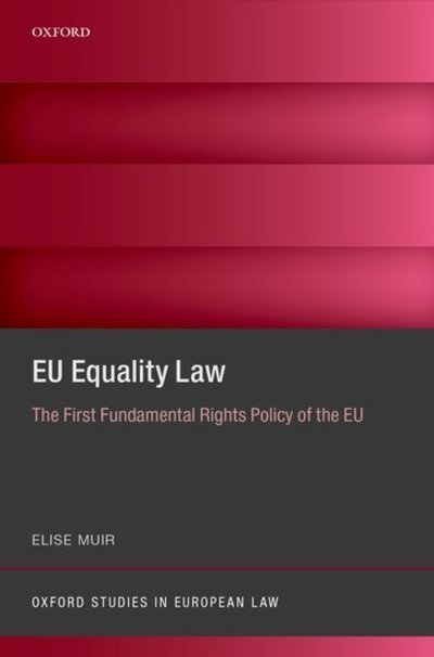 Cover for Muir, Elise (Professor of EU Law, Professor of EU Law, KU Leuven) · EU Equality Law: The First Fundamental Rights Policy of the EU - Oxford Studies in European Law (Hardcover bog) (2018)
