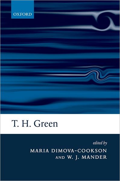 Cover for Mari Dimova-cookson · T. H. Green: Ethics, Metaphysics, and Political Philosophy (Hardcover Book) (2006)