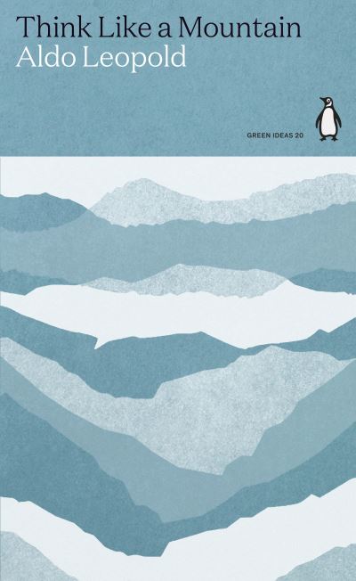 Think Like a Mountain - Green Ideas - Aldo Leopold - Kirjat - Penguin Books Ltd - 9780241514665 - torstai 26. elokuuta 2021