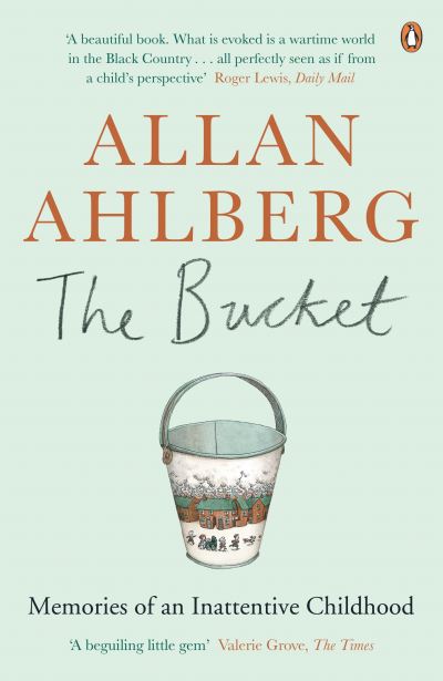 Cover for Allan Ahlberg · The Bucket: Memories of an Inattentive Childhood (Paperback Book) (2014)