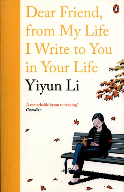 Cover for Yiyun Li · Dear Friend, From My Life I Write to You in Your Life (Taschenbuch) (2018)