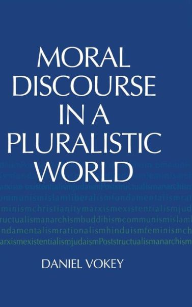 Cover for Daniel Vokey · Moral Discourse in a Pluralistic World (Hardcover Book) (2001)