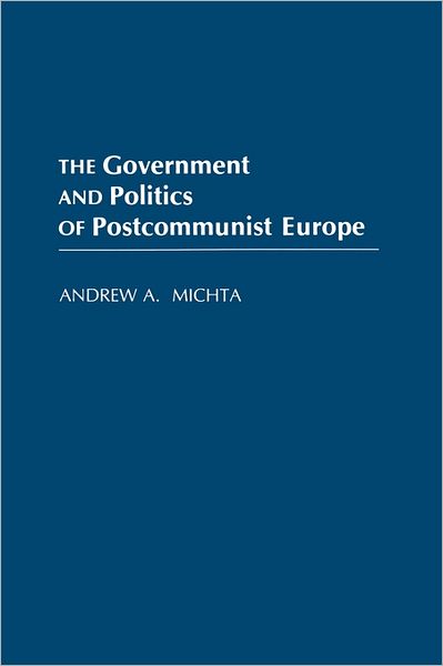 Cover for Andrew A. Michta · The Government and Politics of Postcommunist Europe (Paperback Book) (1994)