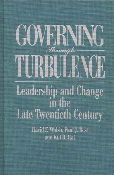 Cover for Paul J. Best · Governing Through Turbulence: Leadership and Change in the Late Twentieth Century (Hardcover Book) (1995)