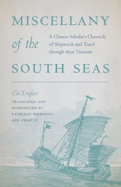 Cover for Cai Tinglan · Miscellany of the South Seas: A Chinese Scholar’s Chronicle of Shipwreck and Travel through 1830s Vietnam (Hardcover Book) (2023)