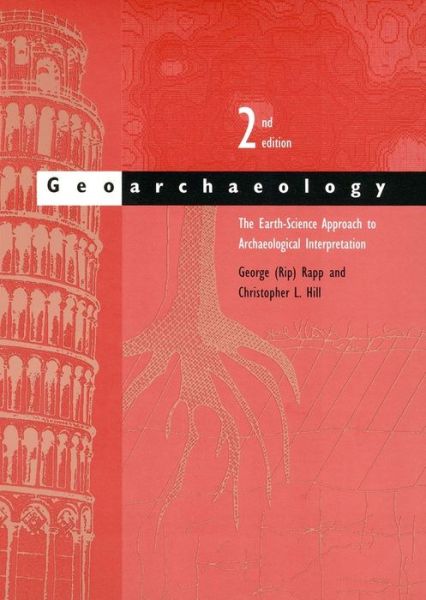 Cover for Rapp, George (Rip), Jr. · Geoarchaeology: The Earth-Science Approach to Archaeological Interpretation (Paperback Book) [2 Revised edition] (2006)