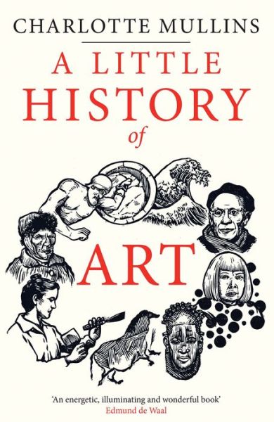 A Little History of Art - Little Histories - Charlotte Mullins - Książki - Yale University Press - 9780300253665 - 26 kwietnia 2022