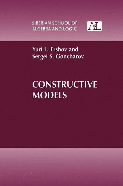Cover for Yu L. Ershov · Constructive Models - Siberian School of Algebra and Logic (Gebundenes Buch) (2000)