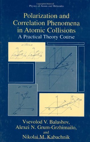 Polarization and Correlation Phenomena in Atomic Collisions: A Practical Theory Course - Physics of Atoms and Molecules - Vsevolod V. Balashov - Bøger - Springer Science+Business Media - 9780306462665 - 30. april 2000