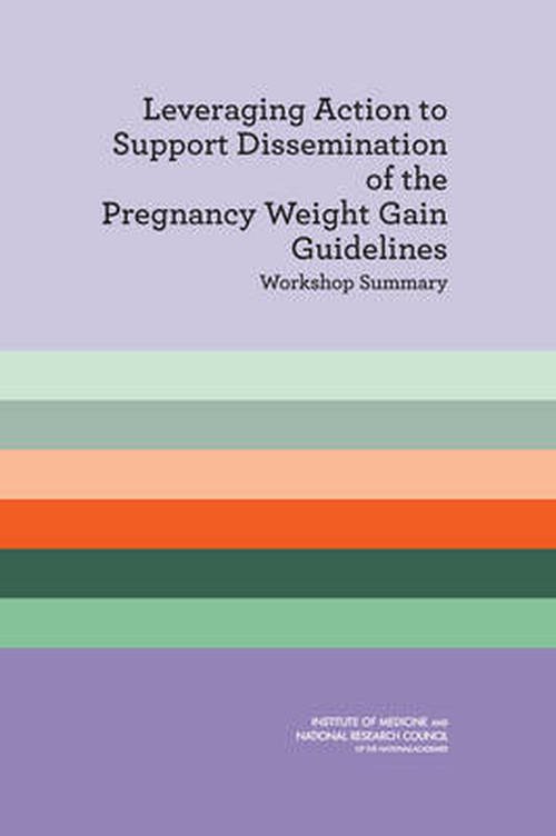 Cover for National Research Council · Leveraging Action to Support Dissemination of the Pregnancy Weight Gain Guidelines: Workshop Summary (Taschenbuch) (2013)