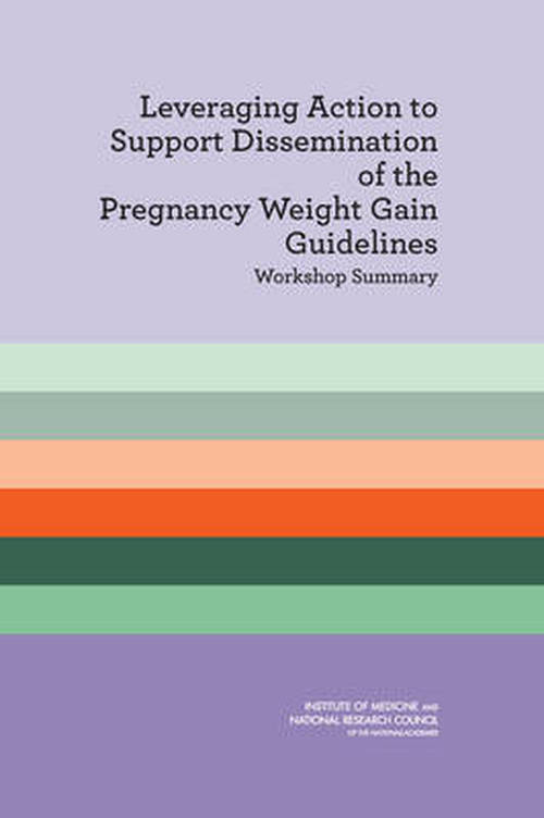 Cover for National Research Council · Leveraging Action to Support Dissemination of the Pregnancy Weight Gain Guidelines: Workshop Summary (Paperback Bog) (2013)