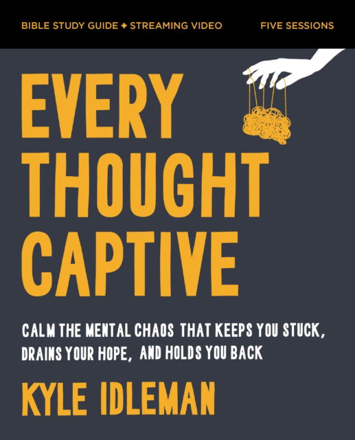 Cover for Kyle Idleman · Every Thought Captive Bible Study Guide plus Streaming Video: Calm the Mental Chaos that Keeps You Stuck, Drains Your Hope, and Holds You Back (Pocketbok) (2025)