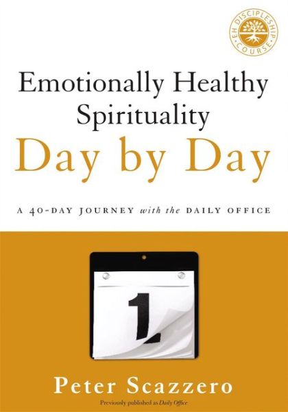 Emotionally Healthy Spirituality Day by Day: A 40-Day Journey with the Daily Office - Emotionally Healthy Spirituality - Peter Scazzero - Livros - Zondervan - 9780310351665 - 6 de setembro de 2018