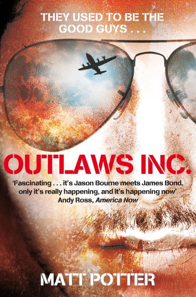 Cover for Matt Potter · Outlaws Inc.: Flying With the World's Most Dangerous Smugglers (Paperback Book) [Unabridged edition] (2012)