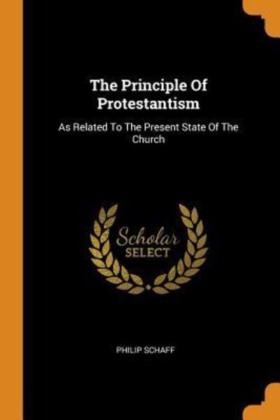 Cover for Philip Schaff · The Principle Of Protestantism (Paperback Book) (2018)