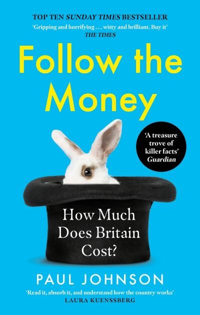 Follow the Money: 'Gripping and horrifying... witty and brilliant. Buy it' The Times - Paul Johnson - Books - Little, Brown Book Group - 9780349144665 - January 18, 2024