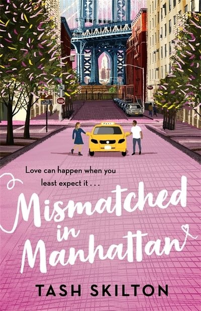 Cover for Tash Skilton · Mismatched in Manhattan: the perfect feel-good romantic comedy for 2021 (Pocketbok) (2020)