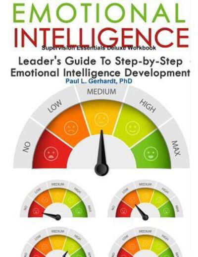 Emotional Intelligence Skills Guide and Workbook - Paul Gerhardt - Kirjat - Lulu.com - 9780359804665 - sunnuntai 21. heinäkuuta 2019