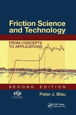 Cover for Blau, Peter J. (Blau Tribology Consulting, Asheville, North Carolina, USA) · Friction Science and Technology: From Concepts to Applications, Second Edition (Pocketbok) (2019)
