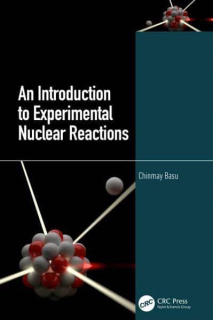 Cover for Basu, Chinmay (Saha Inst. of Nuclear Physics) · An Introduction to Experimental Nuclear Reactions (Paperback Book) (2024)