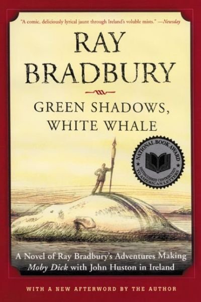 Cover for Ray Bradbury · Green Shadows, White Whale: A Novel of Ray Bradbury's Adventures Making Moby Dick with John Huston in Ireland (Paperback Bog) [Reissue edition] (2002)