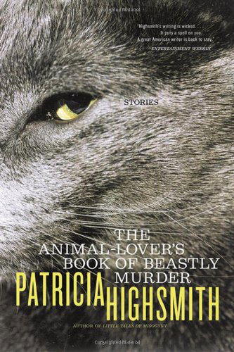 Cover for Patricia Highsmith · The Animal-lover's Book of Beastly Murder (Pocketbok) [First Printing edition] (2002)