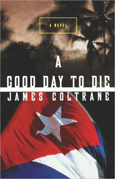 Cover for James Coltrane · A Good Day to Die: A Novel (Paperback Book) (1999)