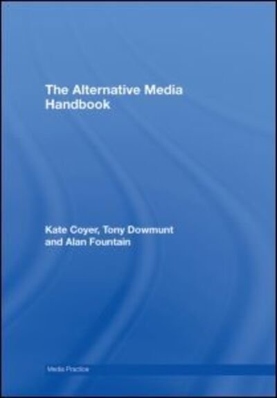 Cover for Coyer, Kate (Central European University) · The Alternative Media Handbook - Media Practice (Innbunden bok) (2007)
