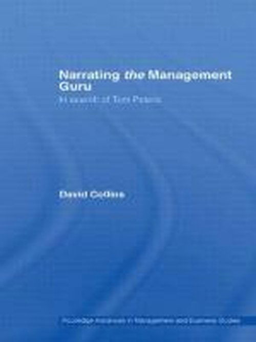 Cover for David Collins · Narrating the Management Guru: In Search of Tom Peters - Routledge Advances in Management and Business Studies (Hardcover Book) (2007)