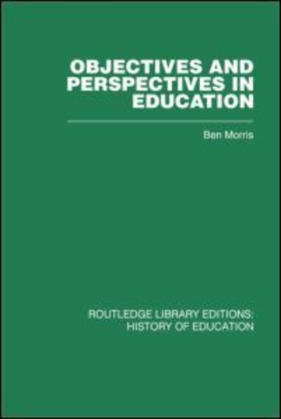 Cover for Ben Morris · Objectives and Perspectives in Education: Studies in Educational Theory 1955-1970 (Hardcover Book) (2007)