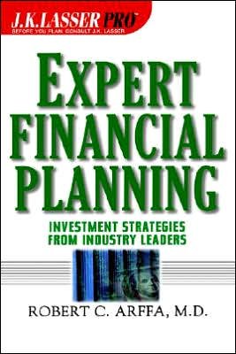 Cover for RC Arffa · Expert Financial Planning: Investment Strategies from Industry Leaders - J.K. Lasser Pro (Hardcover Book) (2001)