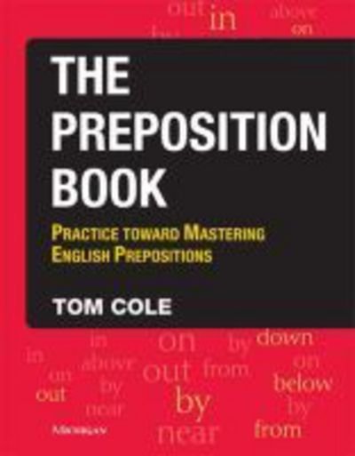 Cover for Tom Cole · The Preposition Book: Practice Toward Mastering English Prepositions (Paperback Book) [Software (CD-Rom) Included edition] (2006)