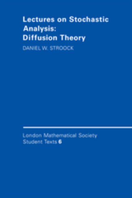 Cover for Daniel W. Stroock · Lectures on Stochastic Analysis: Diffusion Theory - London Mathematical Society Student Texts (Hardcover Book) (1987)