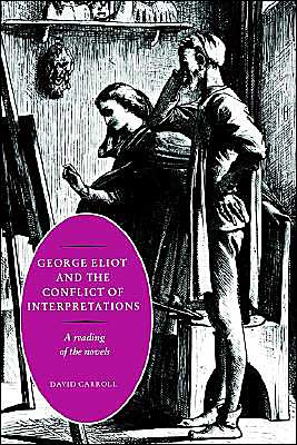 Cover for Carroll, David (Lancaster University) · George Eliot and the Conflict of Interpretations: A Reading of the Novels (Inbunden Bok) (1992)