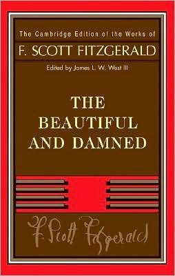 Cover for F. Scott Fitzgerald · Fitzgerald: The Beautiful and Damned - The Cambridge Edition of the Works of F. Scott Fitzgerald (Innbunden bok) (2008)