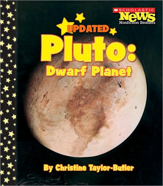 Cover for Christine Taylor-Butler · Pluto: Dwarf Planet (Scholastic News Nonfiction Readers: Space Science) - Scholastic News Nonfiction Readers (Paperback Book) [Updated edition] (2008)