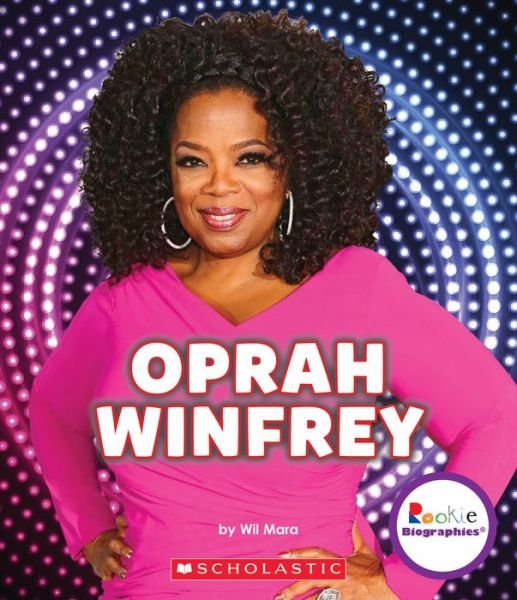 Cover for Wil Mara · Oprah Winfrey: An Inspiration to Millions (Rookie Biographies) - Rookie Biographies (Taschenbuch) (2016)