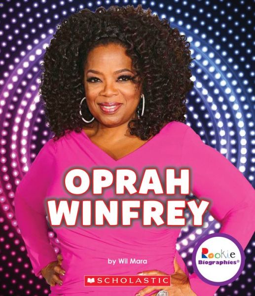 Cover for Wil Mara · Oprah Winfrey: An Inspiration to Millions (Rookie Biographies) - Rookie Biographies (Paperback Book) (2016)