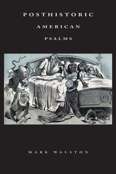 Cover for Mark Walston · Posthistoric American Psalms (Book) (2009)