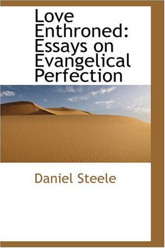 Cover for Daniel Steele · Love Enthroned: Essays on Evangelical Perfection (Paperback Book) (2008)