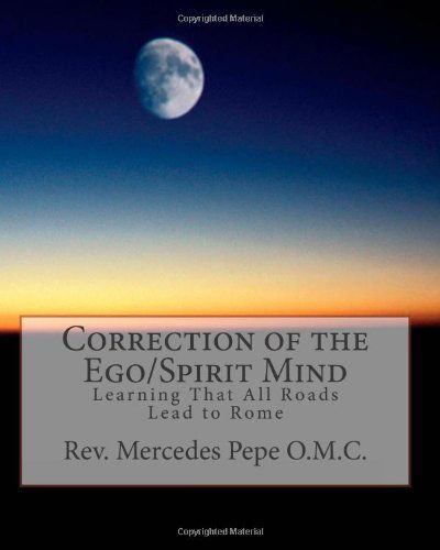 Cover for Mercedes Pepe Rev. · Correction of the Ego / Spirit Mind.: Learning That All Roads Lead to Rome. (Paperback Book) (2011)