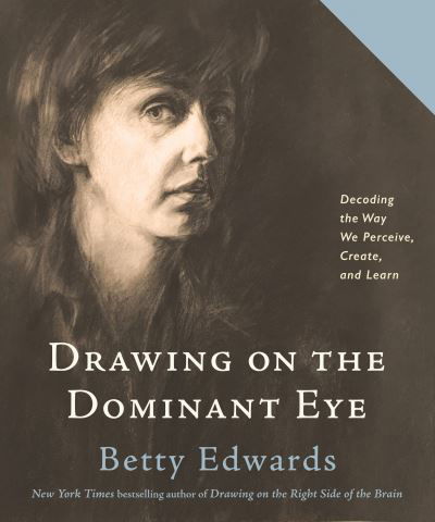 Cover for Betty Edwards · Drawing on the Dominant Eye: Decoding the Way We Perceive, Create, and Learn (Pocketbok) (2021)